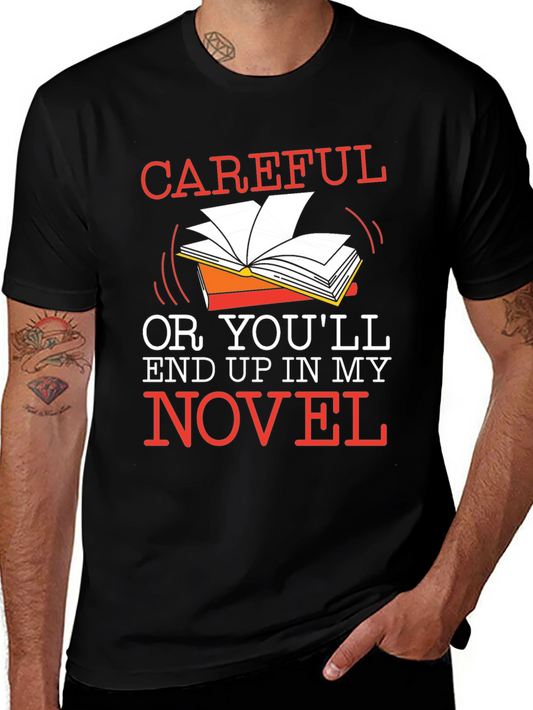 Careful or Youll End Up in My Novel Black T-Shirt