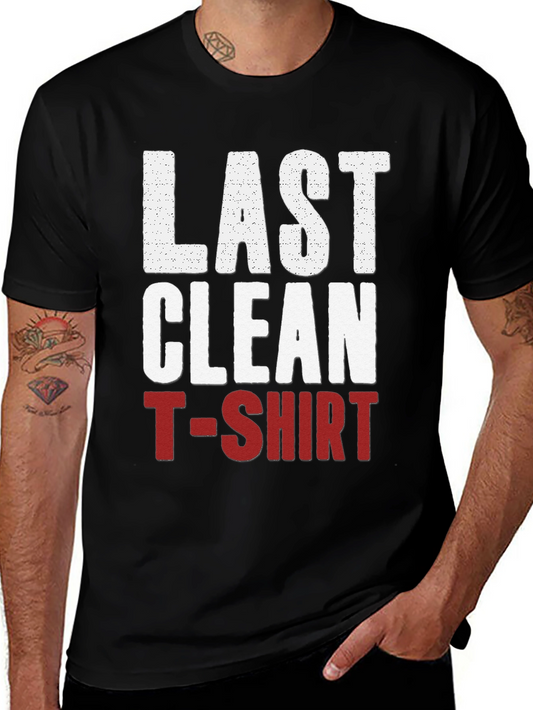 Last Clean T-Shirt Graphic Tee - Funny Novelty Shirt