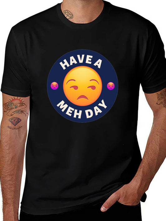 Have a Meh Day T-Shirt - Unisex Black Tee
