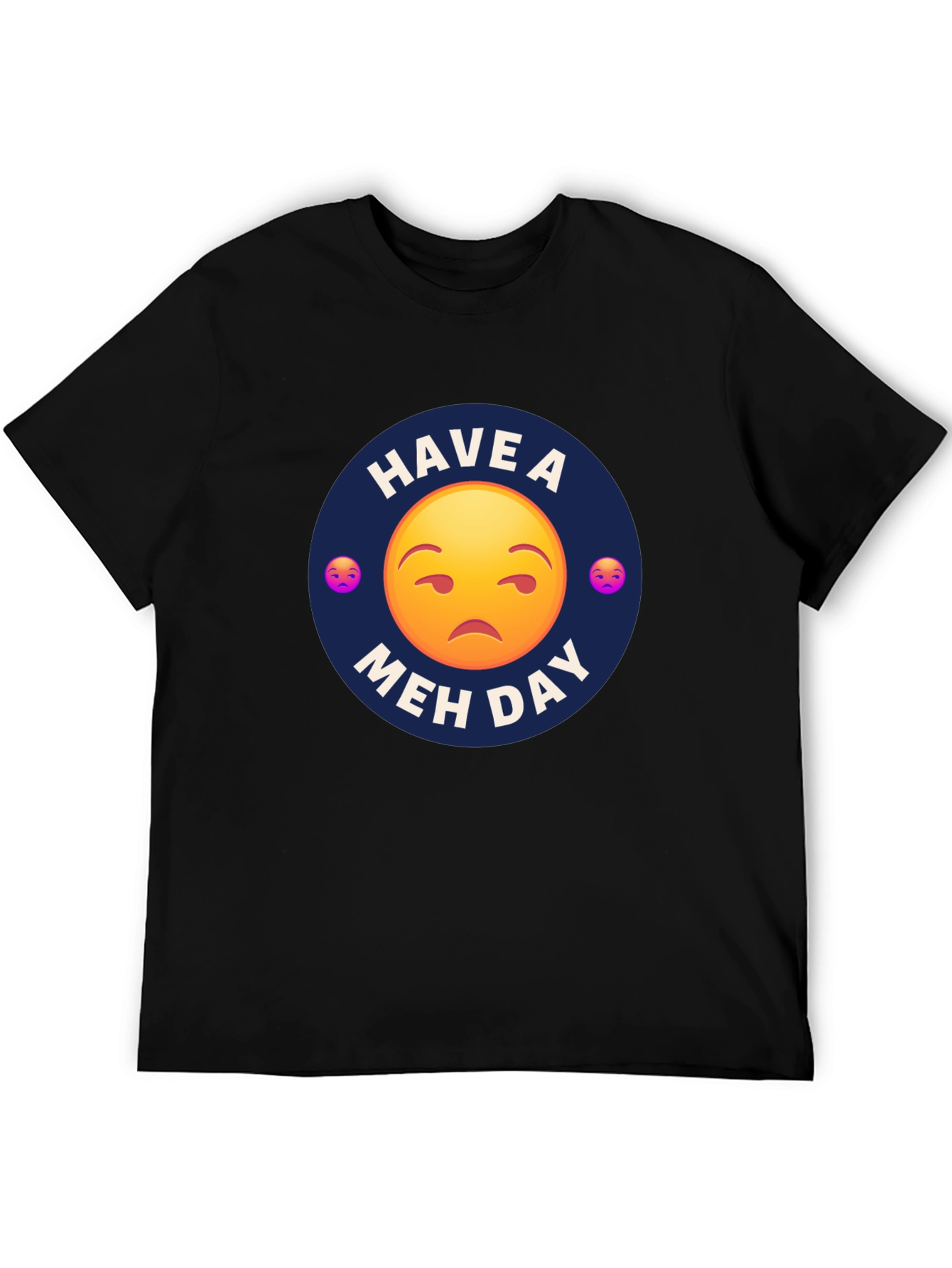 Have a Meh Day T-Shirt - Unisex Black Tee