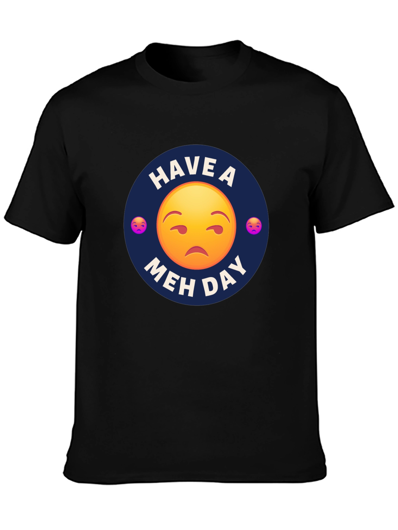 Have a Meh Day T-Shirt - Unisex Black Tee