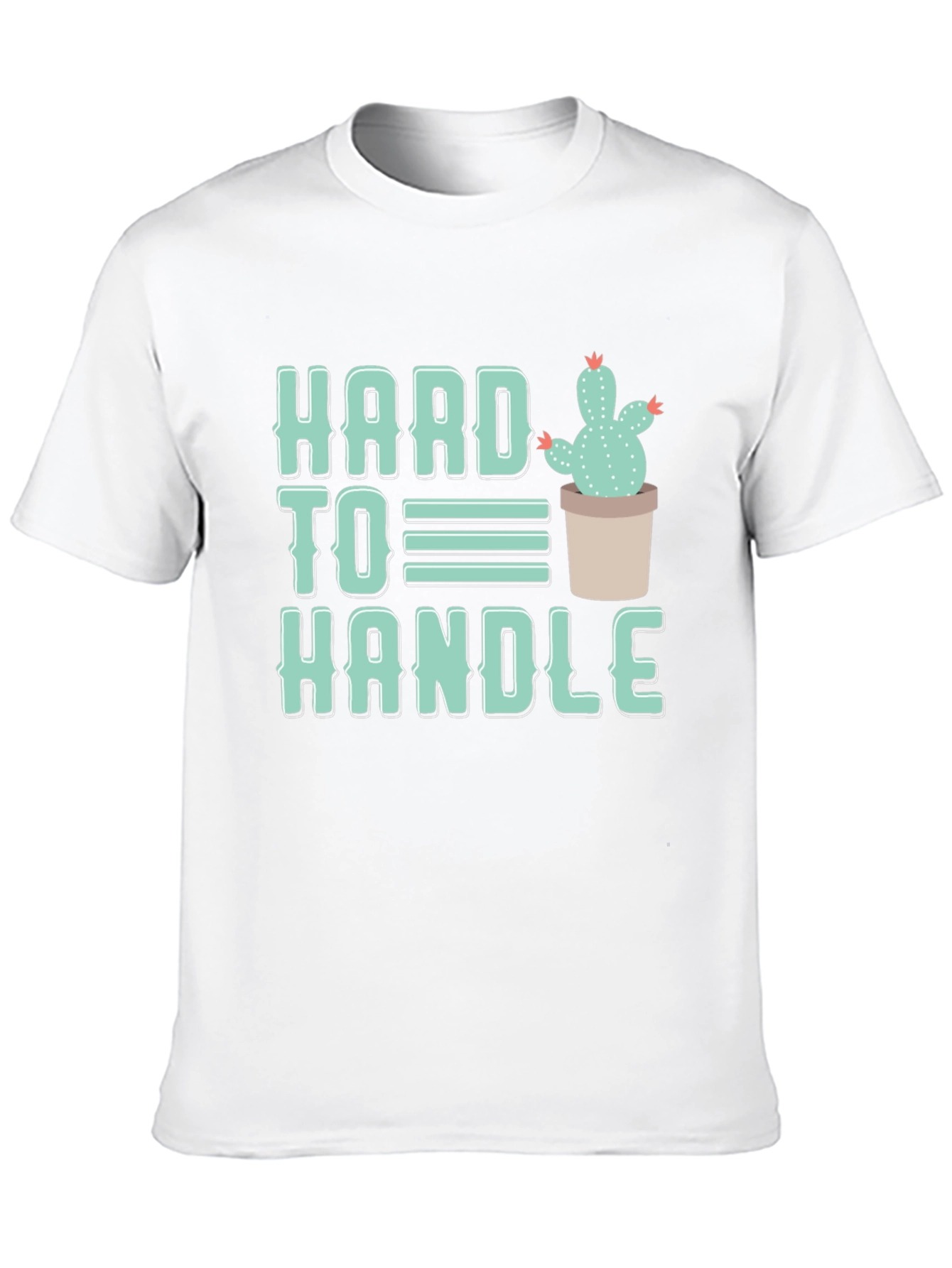 Hard To Handle Cactus T-Shirt