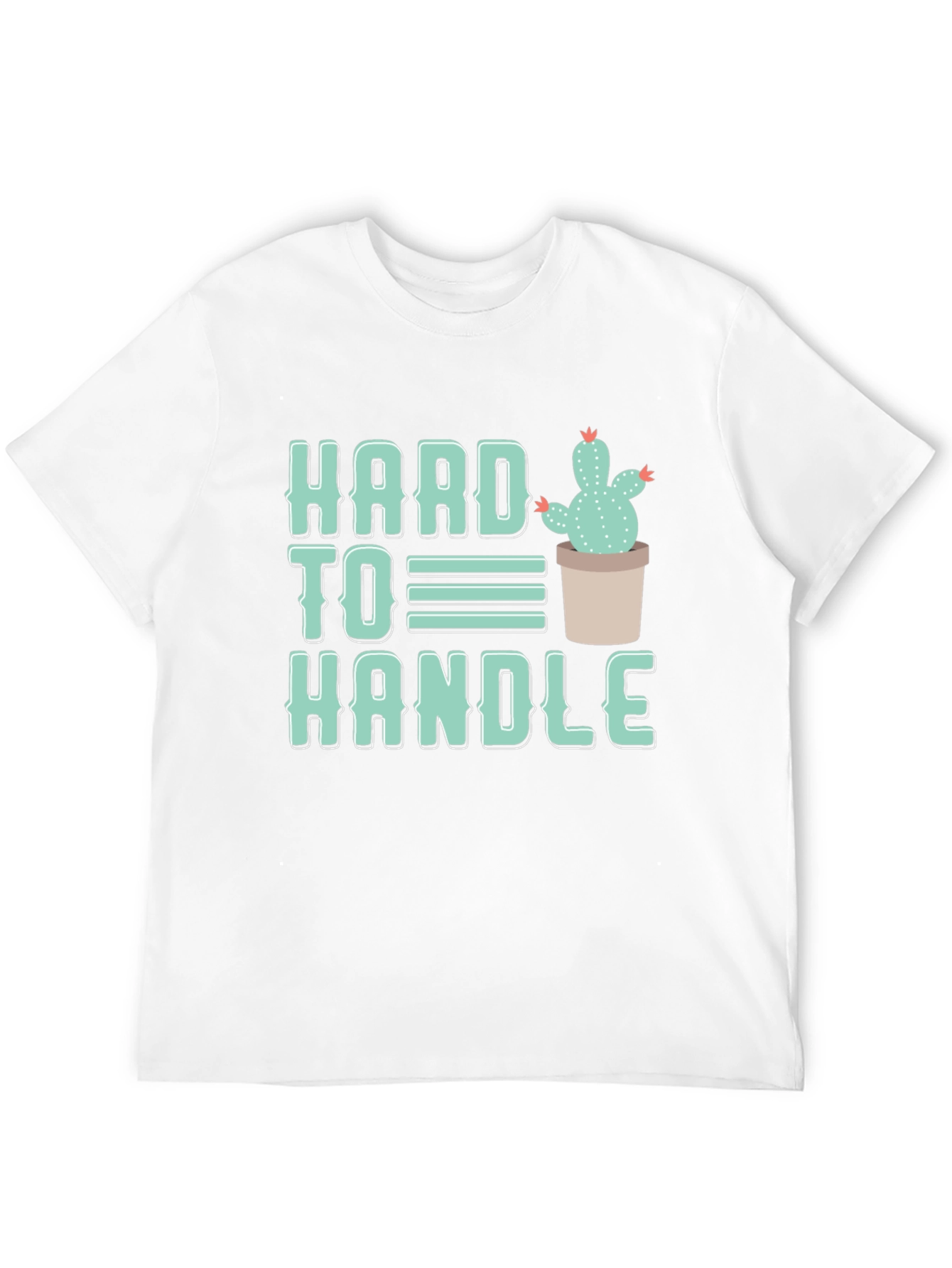 Hard To Handle Cactus T-Shirt