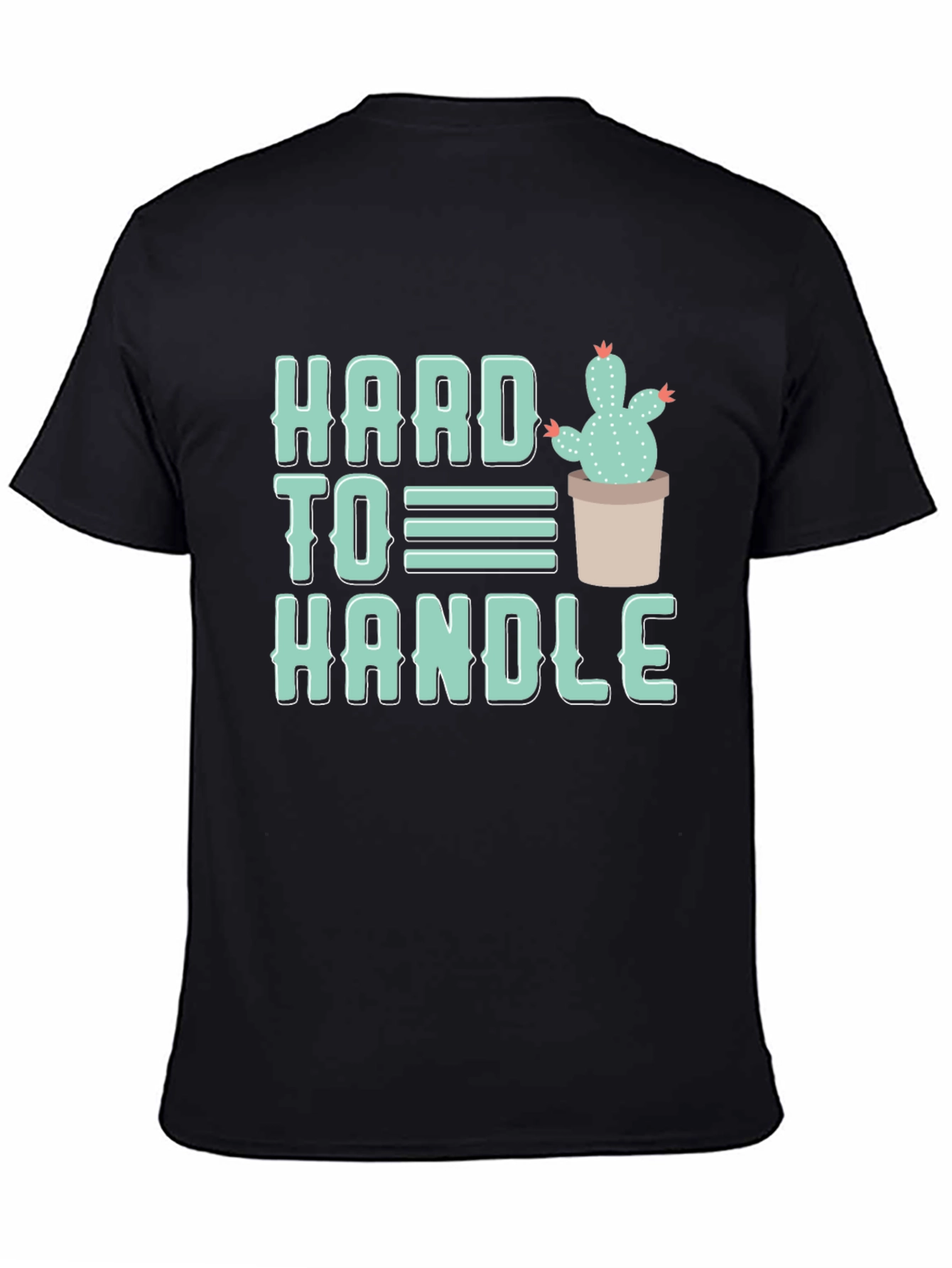 Hard To Handle Cactus T-Shirt