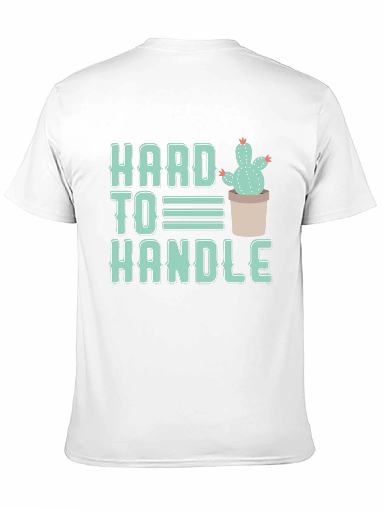 Hard To Handle Cactus T-Shirt