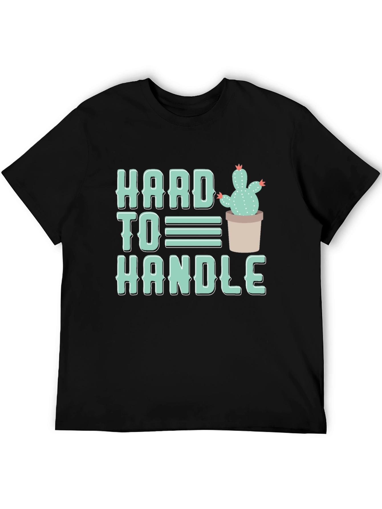 Hard To Handle Cactus T-Shirt