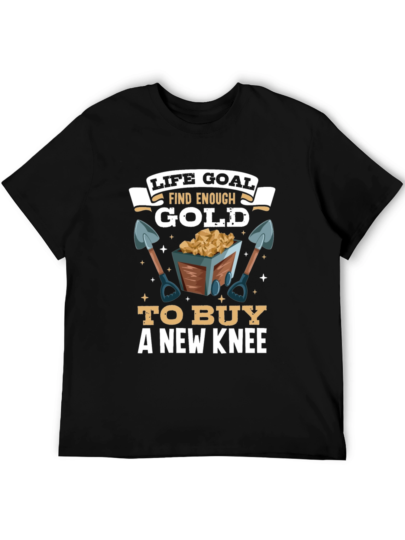 Life Goal Find Enough Gold T-Shirt