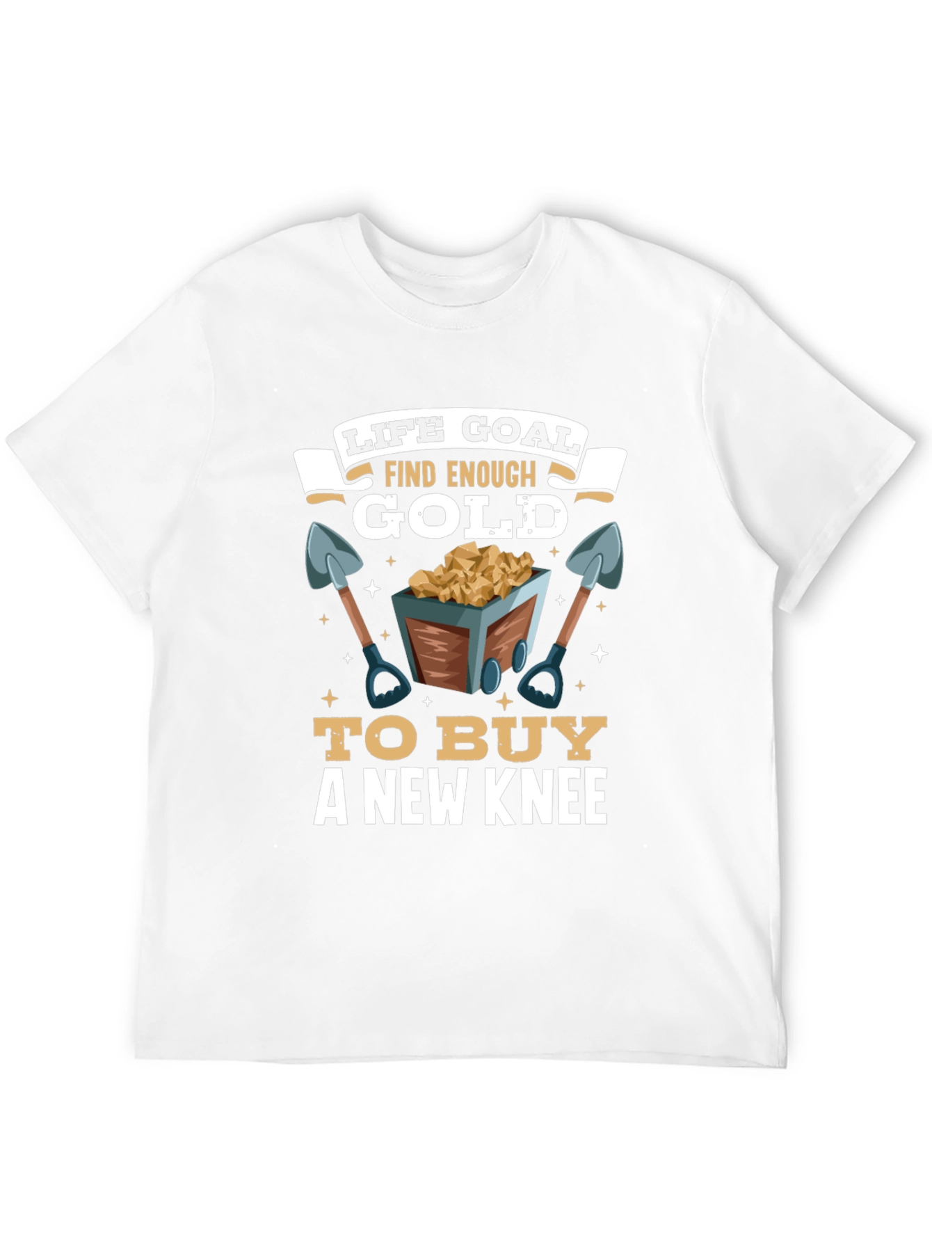 Life Goal Find Enough Gold T-Shirt