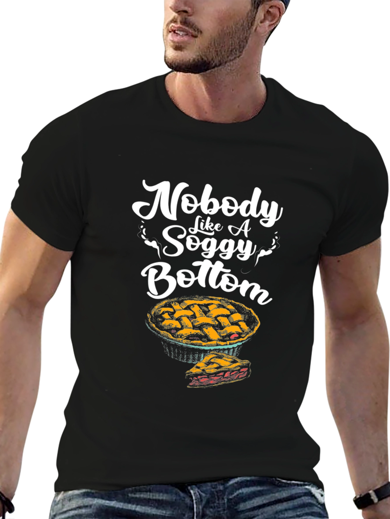 Nobody Like a Soggy Bottom Pie Graphic T-Shirt
