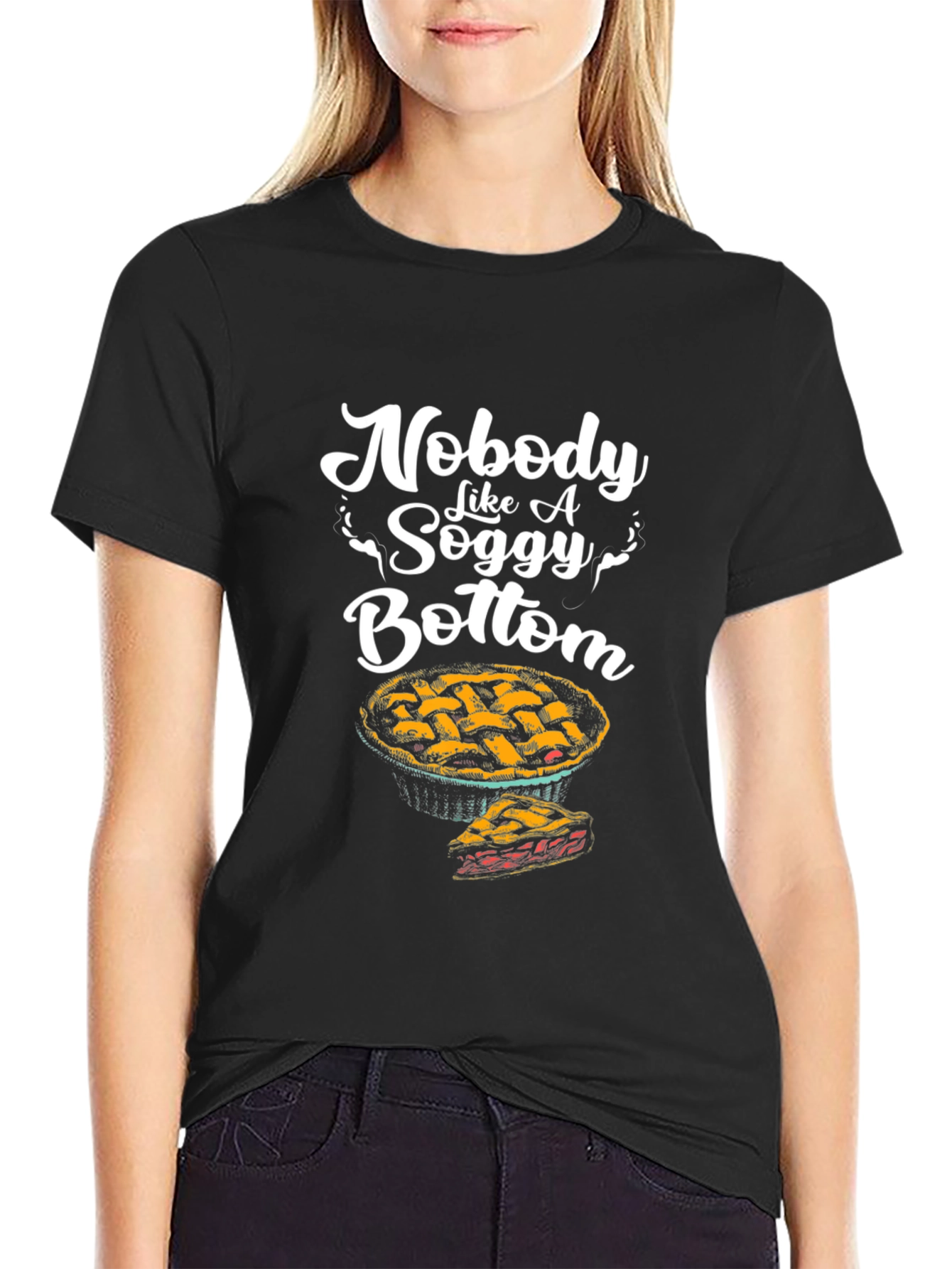 Nobody Like a Soggy Bottom Pie Graphic T-Shirt
